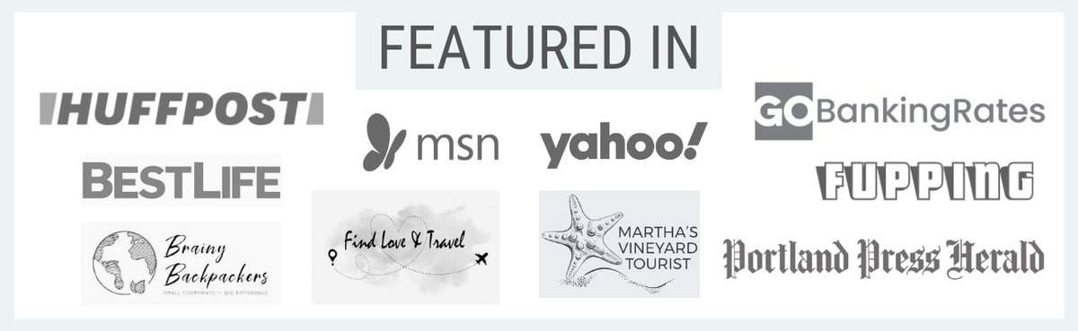 This is my Featured In section: Huffpost, MSN, Yahoo, Go Banking Rates, Fupping, Best Life, Find Love and Travel, Brainy Backpackers, Martha's Vineyard Tourist, and Portland Press Herald.